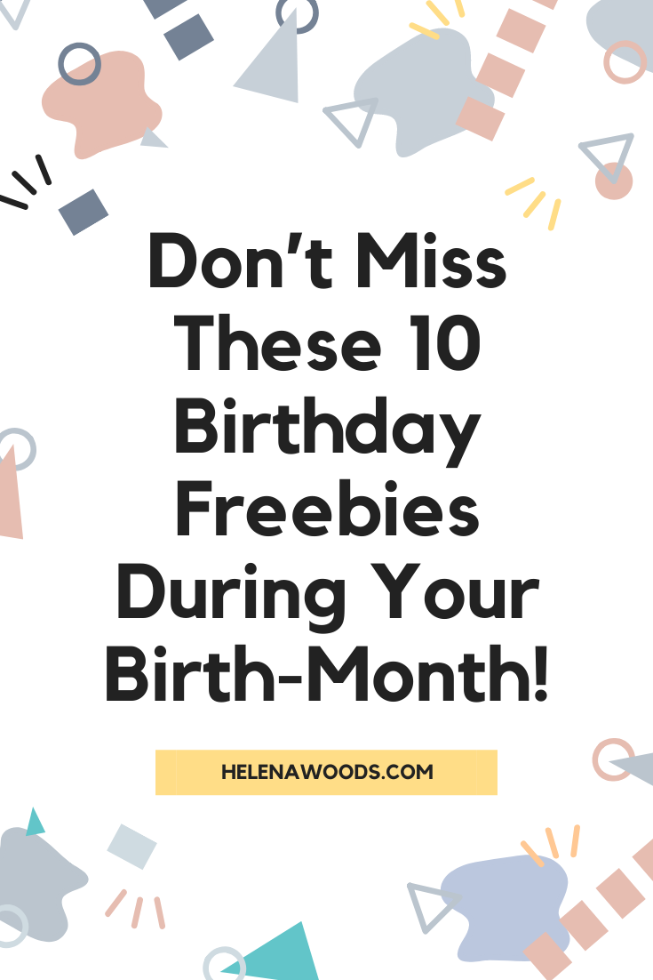 don't miss these 10 birthday freebies during your birth month