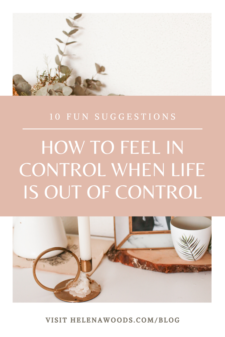 10 ways to feel in control when life is out of control with covid-19